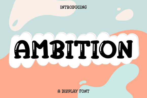 Ambition: A Friendly Display Font for Crafting Better Products